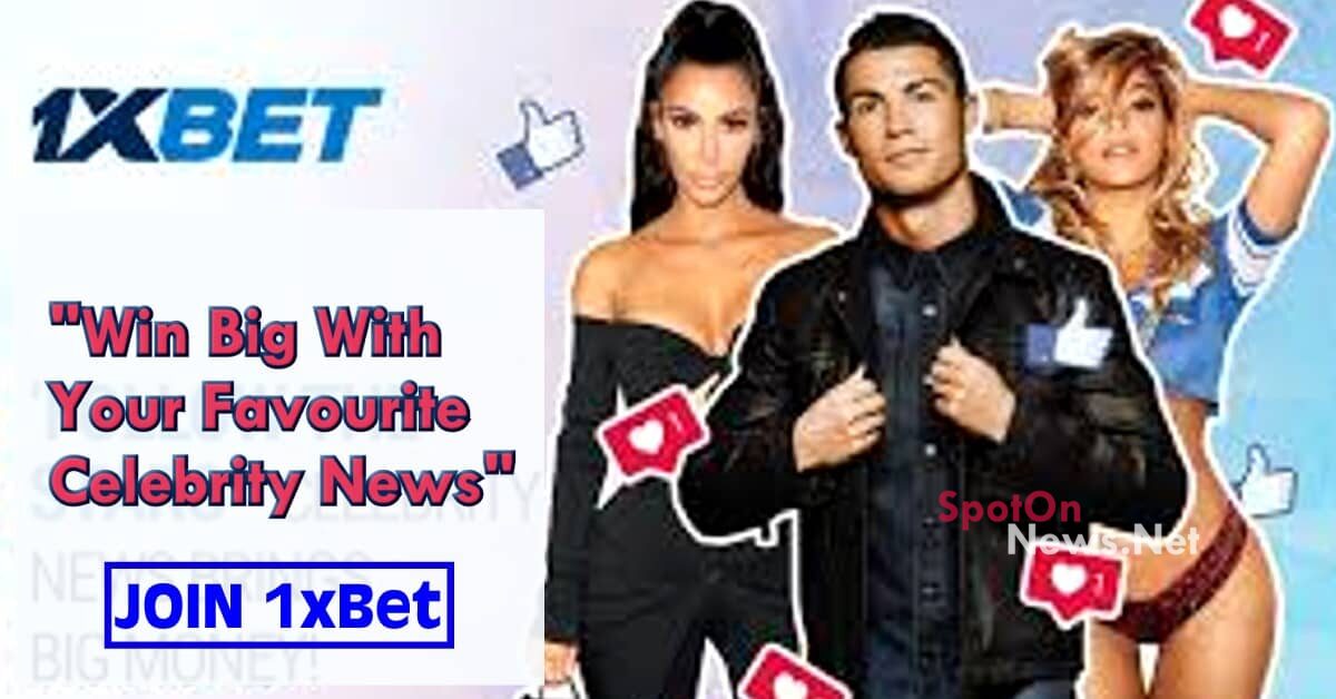 1XBet Celebrities News