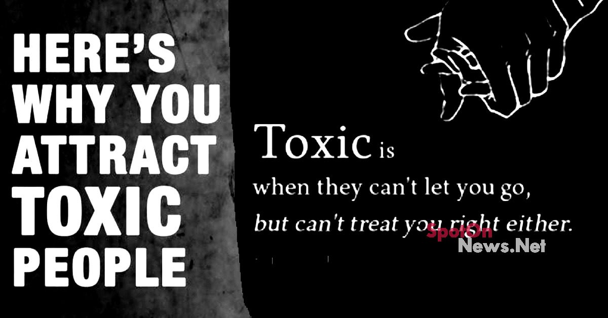 7 Reasons Why You Attract Toxic People